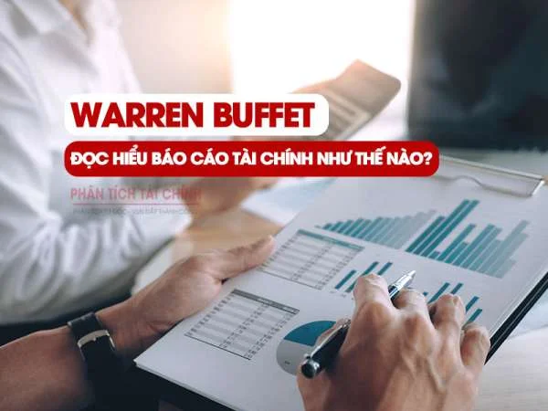 Warren Buffet đọc hiểu báo cáo tài chính như thế nào?