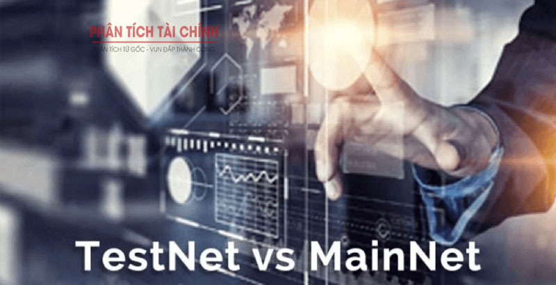 Sự khác biệt giẵ Testnet và Mainnet là gì