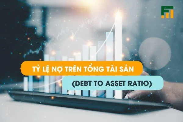 Tỷ Lệ Nợ Trên Tổng Tài Sản (Debt To Asset Ratio)