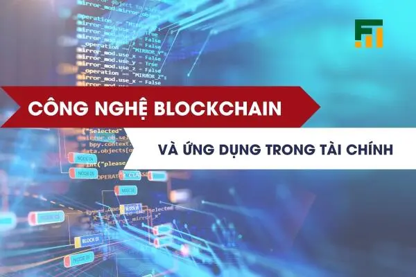 Công Nghệ Blockchain Và Ứng Dụng Trong Tài Chính