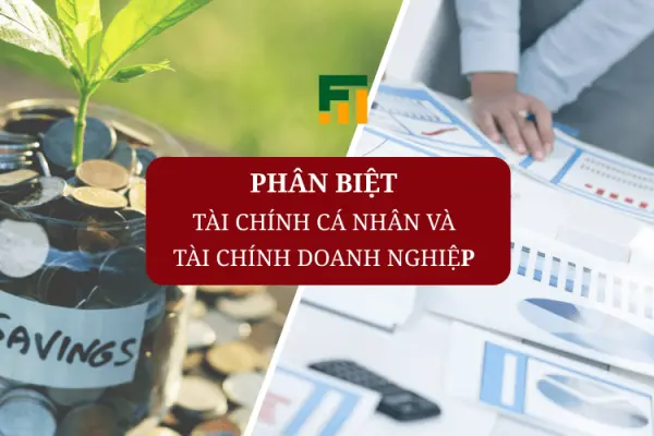 Phân Biệt Tài Chính Cá Nhân Và Tài Chính Doanh Nghiệp Dễ Hiểu
