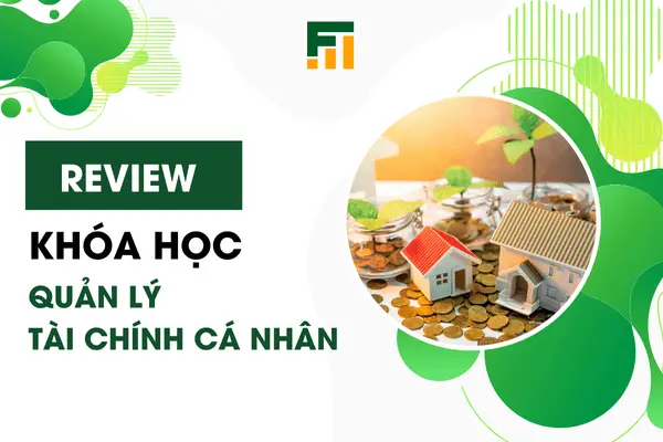 Review Khóa Học Quản Lý Tài Chính Cá Nhân Thực Chiến 2025