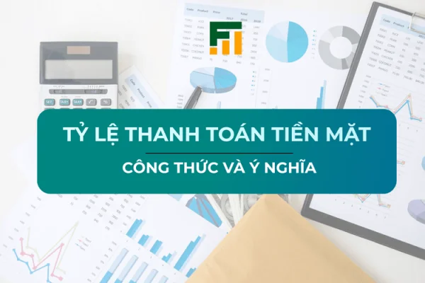 Tỷ Lệ Thanh Toán Tiền Mặt Là Gì?Công Thức Và Ý Nghĩa