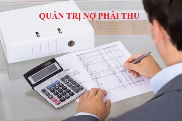 Quản lý vốn cố định: Quản trị nợ phải thu