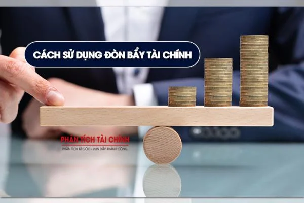 Cách sử dụng đòn bẩy tài chính hiệu quả nhất