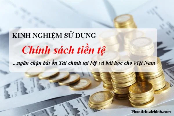 Kinh nghiệm sử dụng chính sách tiền tệ ngăn chặn bất ổn Tài chính tại Mỹ và bài học cho Việt Nam