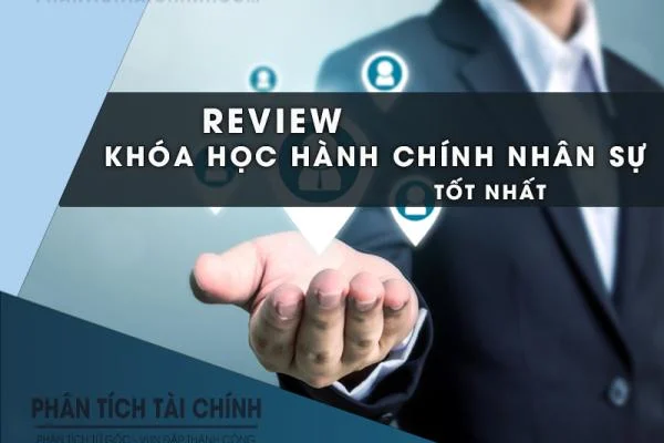 REVIEW khóa học HÀNH CHÍNH NHÂN SỰ tốt nhất