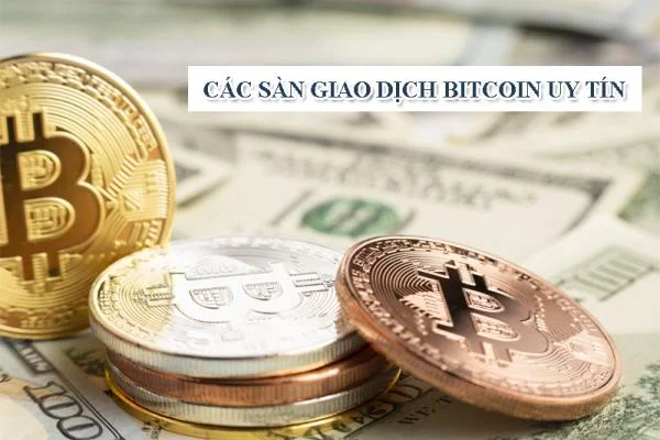 Các sàn giao dịch bitcoin uy tín tại Việt Nam