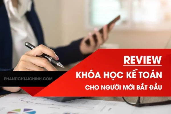 Review Khóa Học Kế Toán Cho Người Mới Bắt Đầu TỐT NHẤT