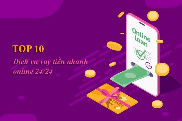 Top 10 Dịch Vụ Vay Tiền Nhanh Online 24/24 chỉ cần CMND