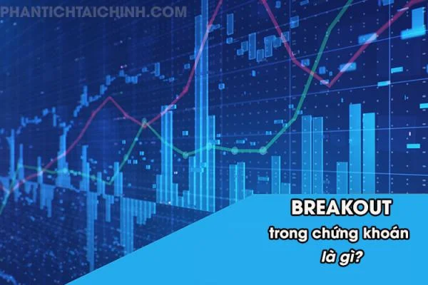 Breakout Trong Chứng Khoán Là Gì?