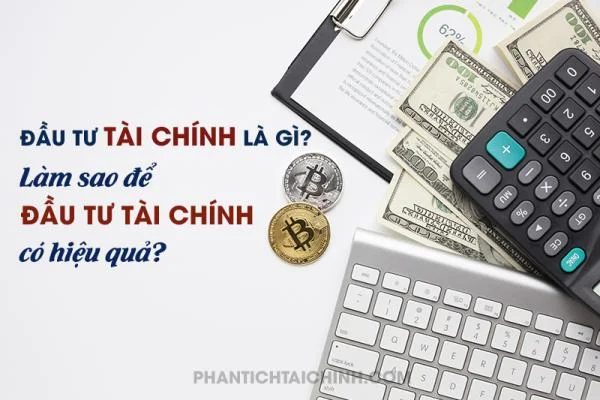 Đầu Tư Tài Chính Là Gì? Làm Sao Để Đầu Tư Tài Chính Hiệu Quả