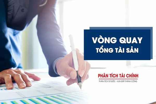 Vòng Quay Tổng Tài Sản Là Gì? Ý Nghĩa Vòng Quay Tổng Tài Sản