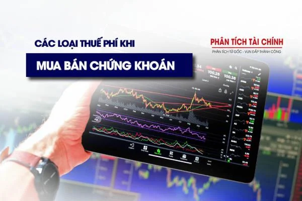 Các Loại Thuế Phí Khi Mua Bán Chứng Khoán