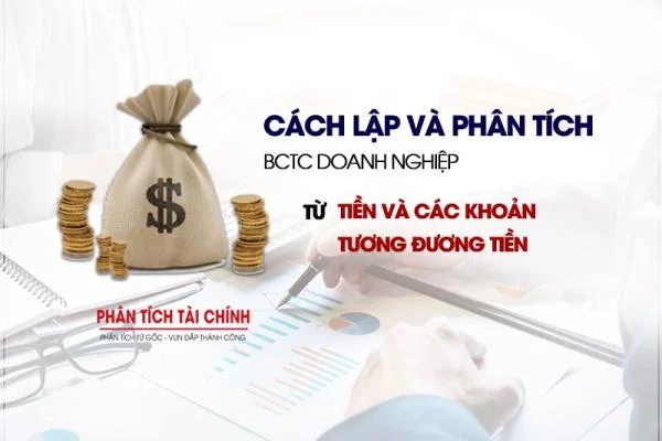 Cách Lập Và Phân Tích Báo Cáo Tài Chính Từ Tiền Và Các Khoản Tương Đương Tiền