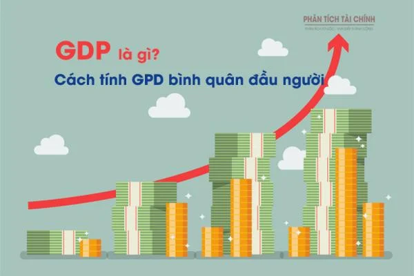 GDP Là Gì? Cách Tính GDP Bình Quân Đầu Người