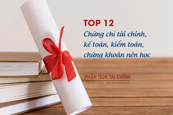 Top 12 Chứng Chỉ Tài Chính, Kế Toán, Kiểm Toán, Chứng Khoán Nên Học