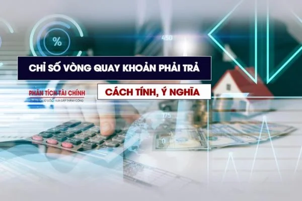 Chỉ Số Vòng Quay Khoản Phải Trả - Cách Tính, Ý Nghĩa