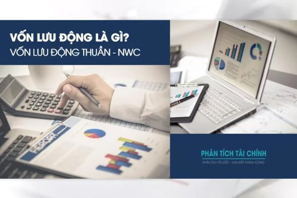 Vốn Lưu Động Là Gì? Vốn Lưu Động Thuần – NWC Là Gì?