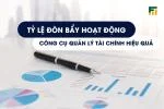 Tỷ Lệ Đòn Bẩy Hoạt Động: Công Cụ Quản Lý Tài Chính Hiệu Quả