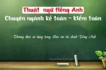 100 thuật ngữ tiếng anh chuyên ngành kế toán cần biết khi đọc báo cáo tài chính tiếng Anh