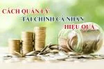 Cách quản lý tài chính cá nhân hiệu quả