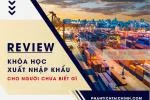 REVIEW Khóa Học Xuất Nhập Khẩu Cho Người CHƯA BIẾT GÌ