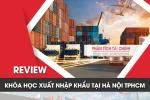 REVIEW Khóa Học Xuất Nhập Khẩu Tại Hà Nội TPHCM Tốt Nhất