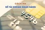 Cách Tra Số Tài Khoản Ngân Hàng