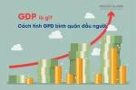 GDP Là Gì? Cách Tính GDP Bình Quân Đầu Người