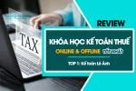 Review Khóa Học Kế Toán Thuế Online & Offline Tốt Nhất