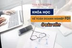 Khóa Học Kế Toán Doanh Nghiệp FDI Ở Đâu Tốt?