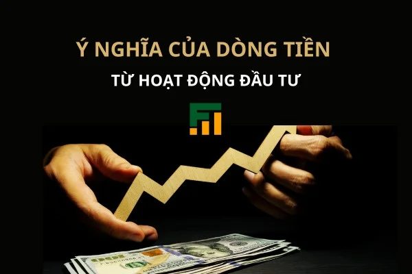  Ý Nghĩa Của Dòng Tiền Từ Hoạt Động Đầu Tư