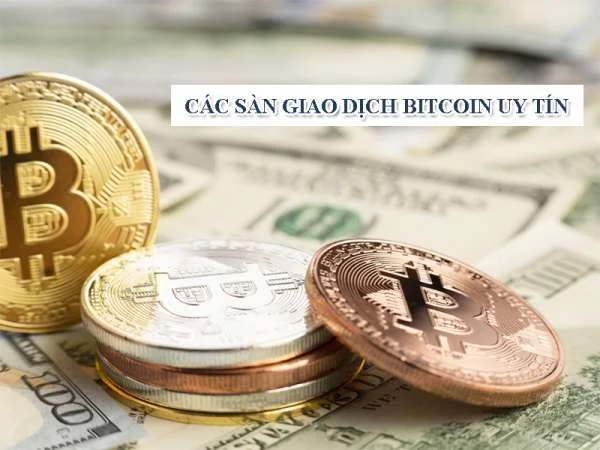 Các sàn giao dịch bitcoin uy tín tại Việt Nam