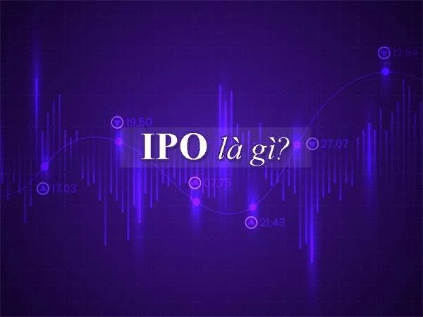 IPO là gì? Quy trình IPO ở Việt Nam