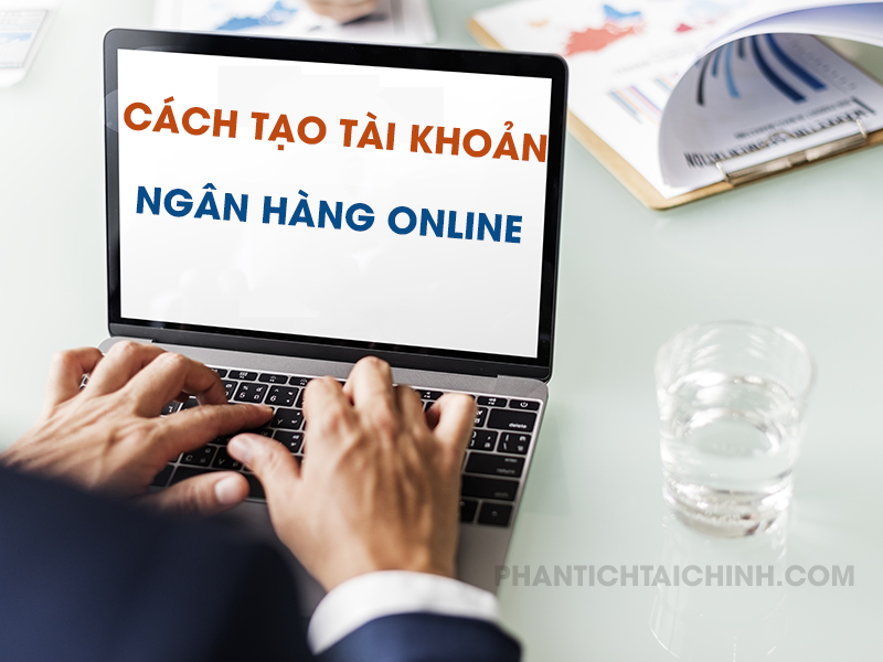 cach-tao-tai-khoan-ngan-hang-online