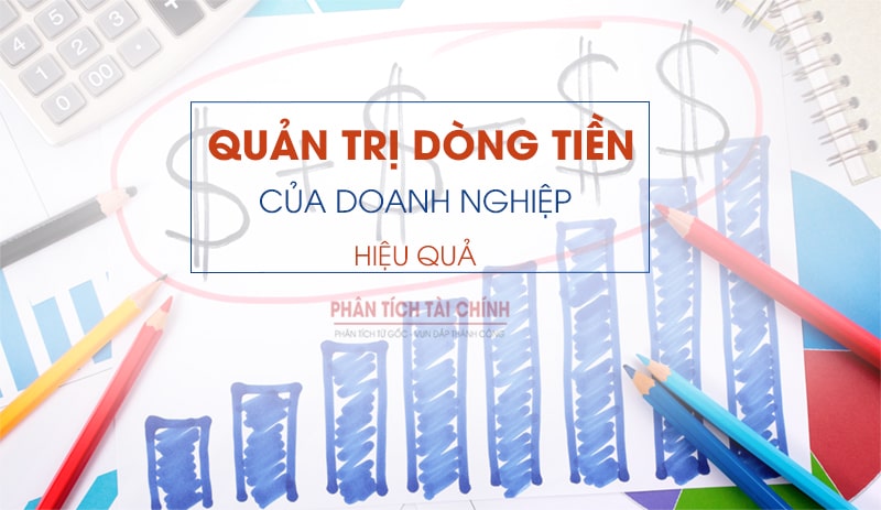 quản trị dòng tiền của doanh nghiệp